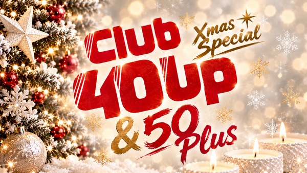 CLUB40UP & 50PLUS XMAS SPECIAL | Kent Club @ KENT Club 2026-12-12
