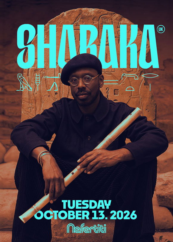 SHABAKA @ Nefertiti 2026-10-13