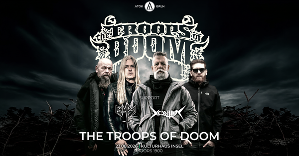 The Troops of Doom @ Kulturhaus Insel Berlin 2026-08-23