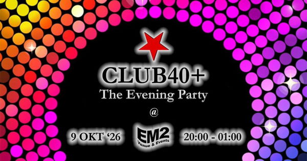 CLUB40+ The Evening Party @ EM2 VENUE 2026-10-09