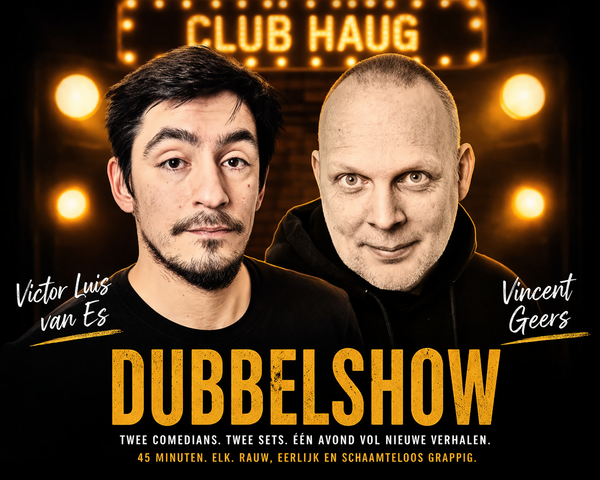 Vincent Geers & Victor Luis van Es @ Comedy Club Haug 2026-11-13