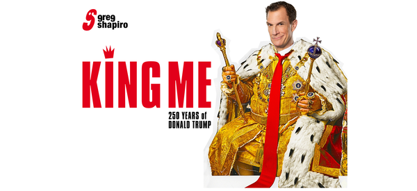 Greg Shapiro - KING ME (250 years of Donald Trump) @ Kantine Walhalla 2026-10-07
