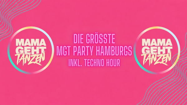 MAMA GEHT TANZEN inkl Techno Hour Hamburg