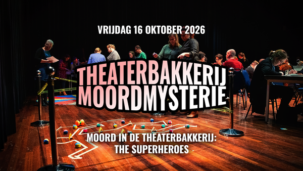 Theaterbakkerij Moordmysteries | The Superheroes @ De Theaterbakkerij 2026-10-16