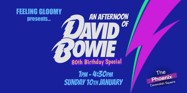 An Afternoon of David Bowie - Sun 10th January, 1pm-4:30pm @ Feeling Gloomy 2027-01-10