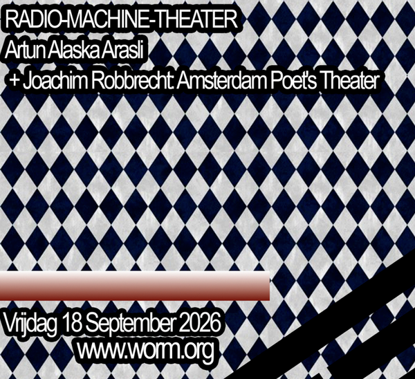 RADIO-MACHINE-THEATER @ WORM 2026-09-18