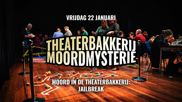 Theaterbakkerij Moordmysteries | Jailbreak @ De Theaterbakkerij 2027-01-22