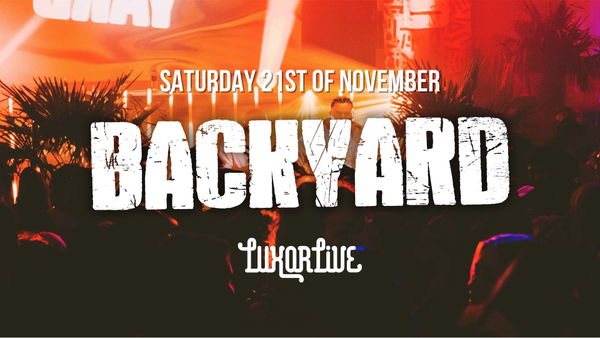 Backyard @ Luxor Live 2026-11-21