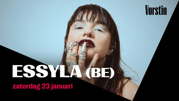 ESSYLA (BE) @ De Vorstin 2027-01-23