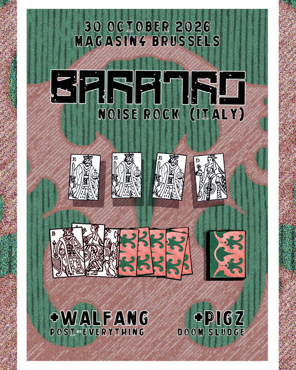 BARATRO (IT) + WALFANG (BE) + PIGZ (BE)