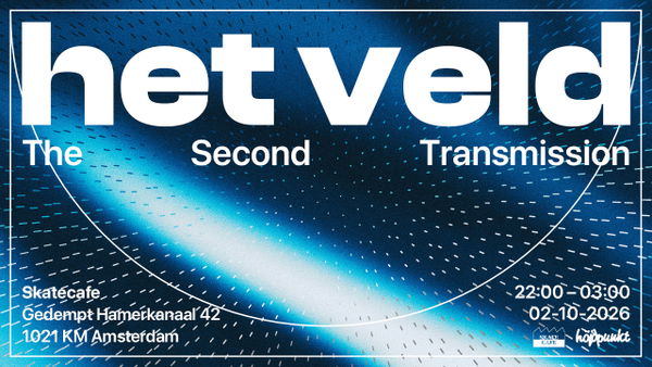 HET VELD: THE SECOND TRANSMISSION @ Skatecafe Karin & Yvonne 2026-10-02