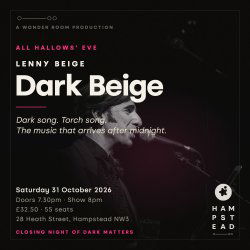 DARK MATTERS · Dark Beige @ The Horseshoe, Hampstead 2026-10-31