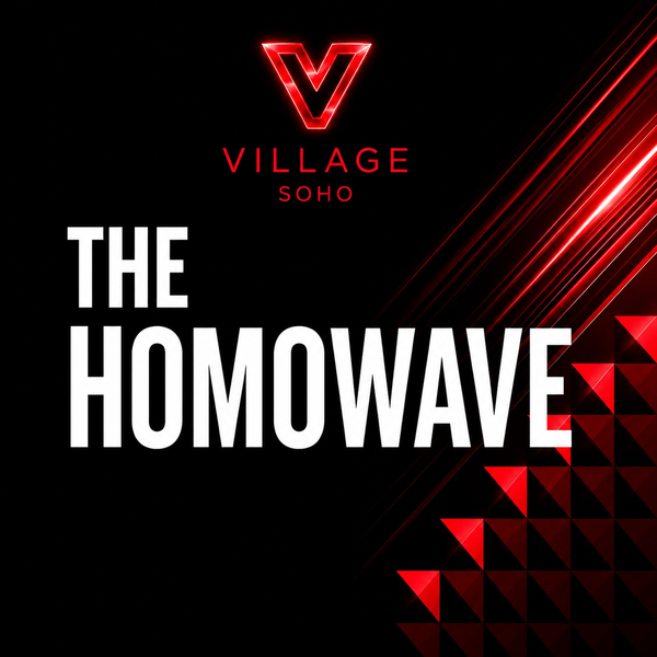 The Homowave @ Village Soho 2026-11-07