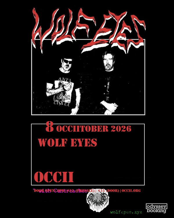 Wolf Eyes @ OCCII 2026-10-08