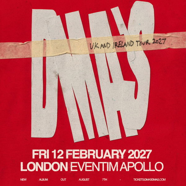 DMA'S @ Hammersmith Apollo 2027-02-12