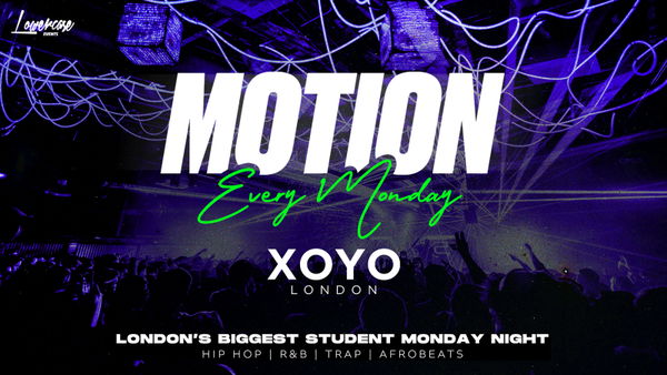 MOTION Every Monday @ XOYO - 21st September
