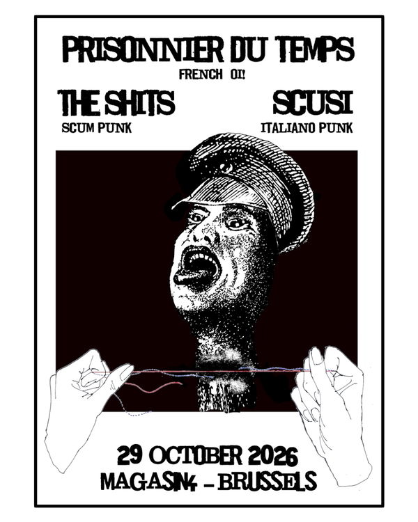 PRISONNIER DU TEMPS (FR) + THE SHITS (UK) + SCUSI (BE)