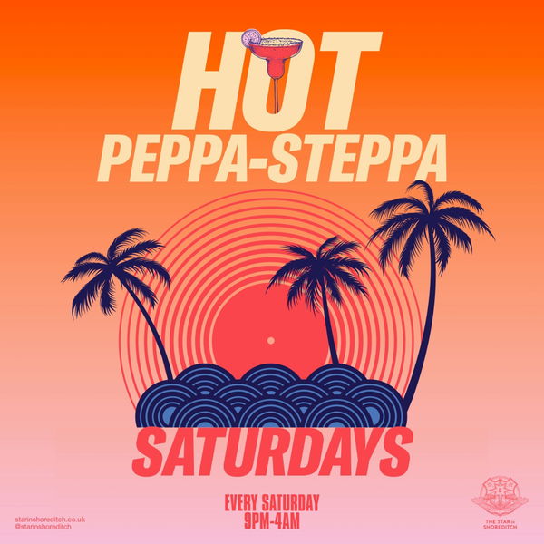 Hot Peppa-Steppa Saturdays @ The Star In Shoreditch 2026-09-26