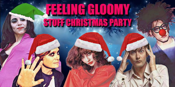 Feeling Gloomy's Stuff Xmas Party - December 2026 @ Feeling Gloomy 2026-12-05