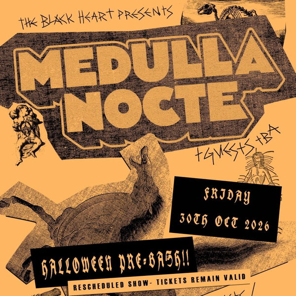 MEDULLA NOCTE @ The Black Heart 2026-10-30