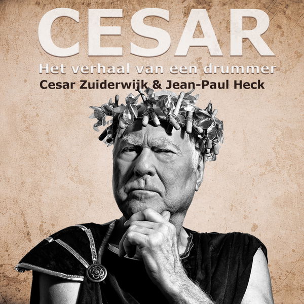 Cesar Zuiderwijk - Het verhaal van een drummer