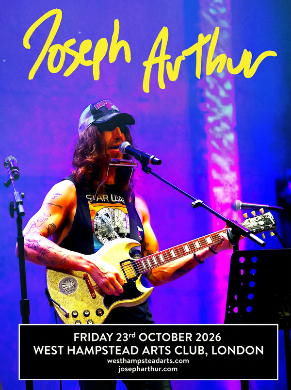 Joseph Arthur @ West Hampstead Arts Club 2026-10-23