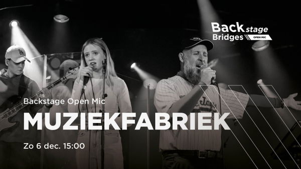 Muziekfabriek: Backstage Open Mic @ Backstage Bridges 2026-12-06
