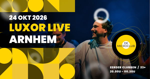 De Microclub @ Luxor Live 2026-10-24
