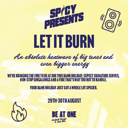 Spicy Presents: Let It Burn @ Be At One - Regent Street 2026-08-30